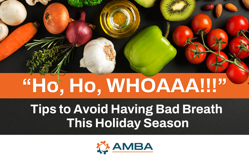 “Ho, Ho, WHOAAA!!!” Tips to Avoid Having Bad Breath This Holiday Season