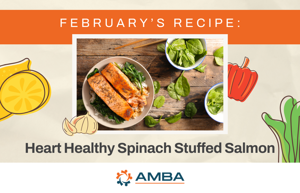 February’s Recipe: Heart Healthy Spinach Stuffed Salmon